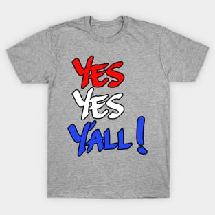 Yes Yes Yall! Red white and blue T-Shirt